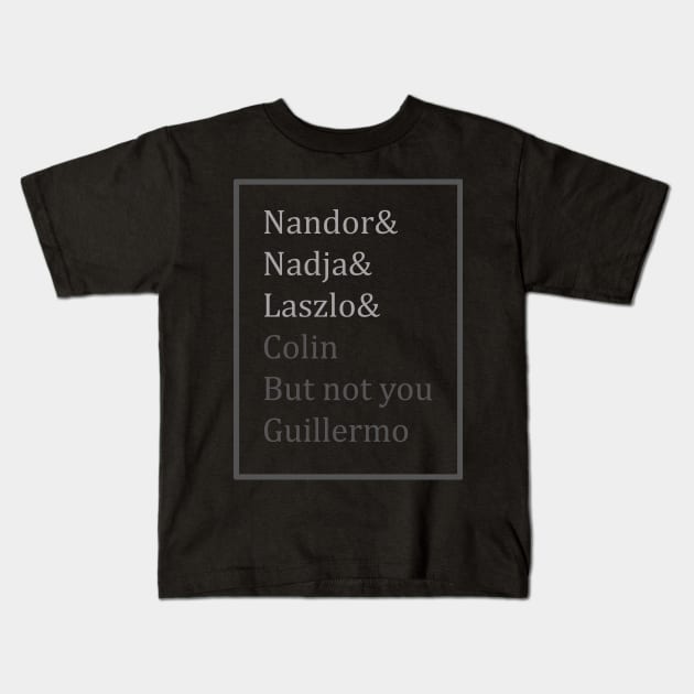 Nandor Nadja Laszlo Colin But nowt with you Guillermo Kids T-Shirt by Recovery Tee